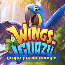 grupo porno omegle